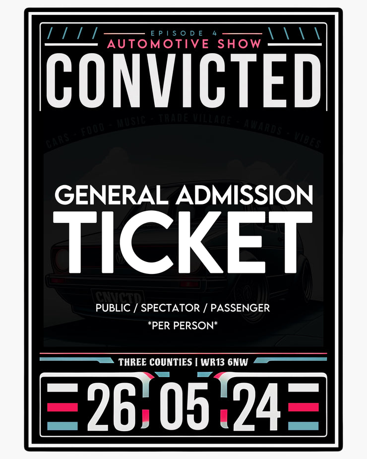 Convicted Automotive Show Episode 4 : - General Admission - Public Pass